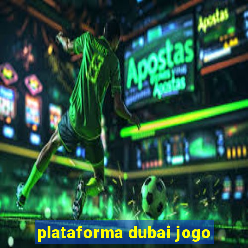 plataforma dubai jogo